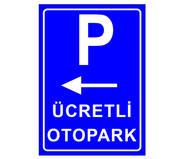 Solda Ücretli Otopark Levhası Park Yeri Tabelası 