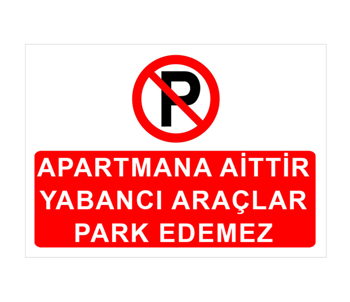 Apartmana Aittir Yabancı Araçlar Park Edemez Levhası Park Yasağı Tabelası