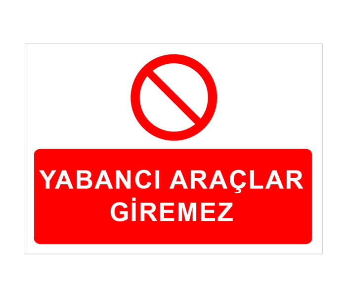 Yabancı Araçlar Giremez Levhası Park Yasağı Tabelası İşareti