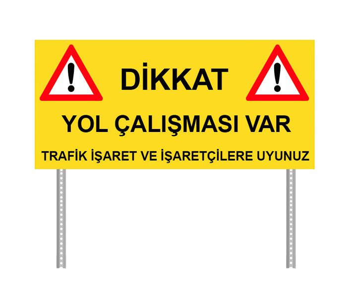 Dikkat Yol Çalışması Var Levhası Trafik İşaret ve İşaretçilere Uyunuz Tabelası