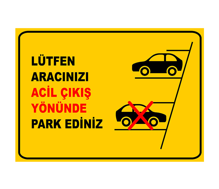 Lütfen Aracınızı Acil Çıkış Yönünde Park Ediniz Levhası