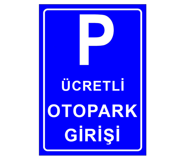 Ücretli Otopark Girişi Levhası Park Yeri Tabelası