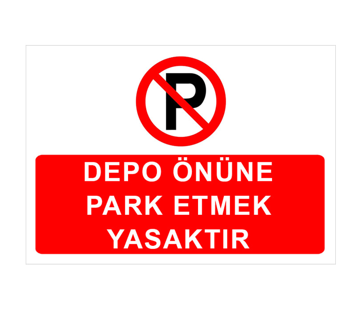 Depo Önüne Park Etmek Yasaktır Levhası Park Yasağı Tabelası İşareti